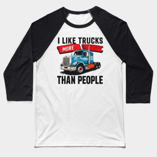 I like trucks more than people Humorous Auto Enthusiast tee 8 Baseball T-Shirt